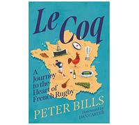 Le Coq: A Journey to the Heart of French Rugby