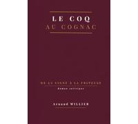 Le Coq au Cognac : De la Vigne à la Friteuse: Roman satirique (Les lieux communs)
