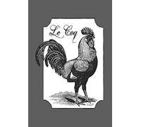 Le Coq Rooster Notebook Journal: 120 Blank Lined Pages Softcover Notes Journal, College Ruled Composition Notebook, 6x9 Cock Chicken Design Cover (Funny Gifts For a Friend)