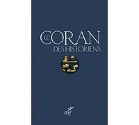 Le Coran des historiens - Coffret: Etudes sur le contexte et la génèse du Coran ; Commentaire et analyse du texte coranique Sourates 1 à 26 ; ... analyse du texte coranique Sourates 27 à 114