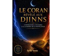 Le Coran révélé aux djinns: Comprendre l'invisible à la lumière de la Révélation
