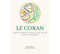 Le Coran: Texte arabe et traduction de ses sens en français - édition complète - avec commentaires et notes pour approfondir la compréhension - Grand format