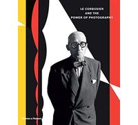 Le Corbusier and the Power of Photography: (E)