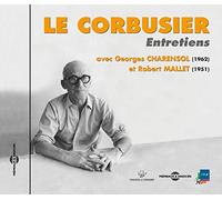 Le Corbusier - Entretiens Avec Georges Charensol (1962) Et Robert Mallet (1951)