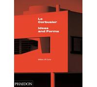 Le Corbusier: Ideas & Forms (New Edition)