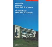 Le Corbusier. Le Couvent Sainte Marie de La Tourette / The Monastery of Sainte Marie de La Tourette: Die Rematerialisierung Der Moderne/The ... (Le Corbusier Guides (Englisch Franz Sisch))