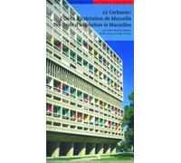 Le Corbusier L'Unité d habitation de Marseille / The Unité d Habitation in Marseilles: et les autres Unités d'habitation à Rezé-les-Nantes, Berlin, ... blocks (Le Corbusier Guides (Engl./Franz.))