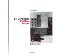 Le Corbusier - Pavillon Suisse: The Biography of a Building / Biographie d'un bâtiment