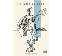 Le Corbusier: Poem on Algiers