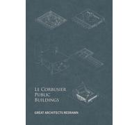 Le Corbusier Public Buildings : Great Architects Redrawn