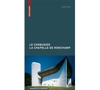 Le Corbusier. The Chapel at Ronchamp (Le Corbusier Guides (Engl.))