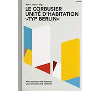 Le Corbusier: Unité d’habitation „Typ Berlin“: Konstruktion und Kontext