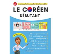 Le coréen débutant - programme d’auto-apprentissage complet (Apprendre le coréen)