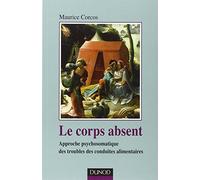 Le corps absent - 2e édition: Approche psychosomatique des troubles de conduites alimentaires