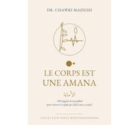 LE CORPS EST UNE AMANA: 100 rappels de tawakkul pour honorer le dépôt qu'Allah vous a confié