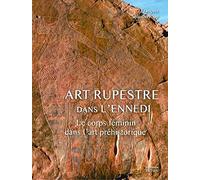 Le Corps féminin dans l'art préhistorique: Art rupestre dans l'Ennedi (Tchad)