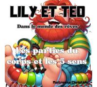 Le corps humain et les 5 sens expliqués aux enfants: Lily et Téo apprendre en s'amusant (Apprendre en s'amusant avec Lily et Téo)