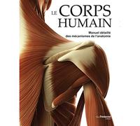 Le corps humain: Manuel détaillé des mécanismes de l'anatomie