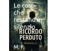 Le cose che restano in silenzio