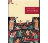 Le cose ultime. La dottrina cristiana sulla morte, la purificazione dopo la morte, la resurrezione, il giudizio e l'eternità