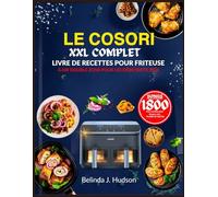 LE COSORI XXL COMPLET LIVRE DE RECETTES POUR FRITEUSE À AIR DOUBLE ZONE POUR LES DÉBUTANTS 2025