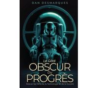 Le Côté Obscur du Progrès: Relever les Défis de la Technologie et de la Société