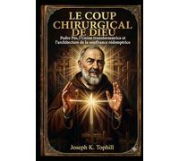 Le coup chirurgical de Dieu: Padre Pio, l'Union transformatrice et l'architecture de la souffrance rédemptrice