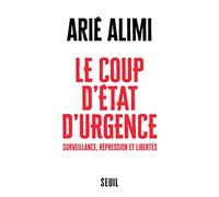 Le Coup d état d urgence: Surveillance, répression et libertés