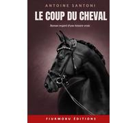 Le coup du cheval: Roman inspiré d'une histoire vraie