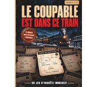 Le Coupable est dans ce Train: Huis clos ferroviaire, livre-jeu d'enquête criminelle à résoudre : 3 000 suspects, 12 indices, 1 coupable | Cadeau de Noël original, pour adulte et adolescents