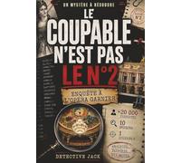 Le coupable n’est pas le n°2 | Enquête à l’Opéra Garnier: Un dossier à élucider | +20 000 suspects, 10 indices, 1 coupable | Analysez. Supprimez. Triomphez. (Enquêtes du Détective Jack)