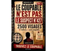 LE COUPABLE N’EST PAS LE SUSPECT N°427: 10 indices, 1 seul coupable - Livre-jeu d’enquête criminelle visuelle pour adultes avec suspects, observation, logique et déduction (Les 10 000 visages)
