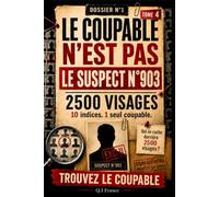 LE COUPABLE N’EST PAS LE SUSPECT N°903: 10 indices, 1 seul coupable - Livre-jeu d’enquête criminelle visuelle pour adultes avec suspects, observation, logique et déduction (Les 2500 visages)