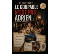 Le Coupable n'est pas Adrien: Un dîner, dix suspects - Saurez-vous résoudre l'enquête avant l'inspectrice Aubrac ? (Le coupable est à table)