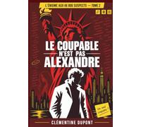 Le coupable n'est pas Alexandre: Livre-jeu d'enquête criminelle et policière sans écran, idée cadeau adulte : énigmes, logique et détective amateur - 46 800 suspects, 15 indices, 1 coupable