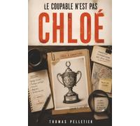 Le coupable n'est pas Chloé: Le livre-enquête où vous éliminez 50 000 suspects un par un