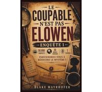 LE COUPABLE N'EST PAS ELOWEN- ENQUÊTE 1: 50,000 suspects │ 20 indices cruciaux │ 1 coupable Parviendrez-vous à résoudre le mystère ?