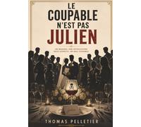 LE COUPABLE N'EST PAS JULIEN: Un roman-jeu de logique et de déduction où vous menez l'enquête en détective sur un meurtre