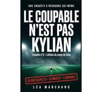 Le Coupable n'est pas Kylian: Enquête n°6 : l'affaire du camp de base. Livre-jeu de déduction pour adultes, 20 000 suspects, 16 indices, une solution unique