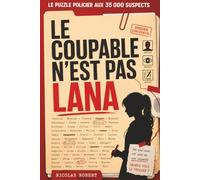 Le Coupable n'est pas Lana: Livre d'enquête interactif : éliminez les 35 000 suspects et résolvez l'énigme
