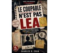LE COUPABLE N'EST PAS LEA: Un puzzle criminel déductif contenant 10 000 suspects, 10 indices ingénieux et une vérité qui change tout