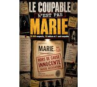 Le coupable n'est pas Marie: 20 000 suspects, 16 indices et 1 seul coupable