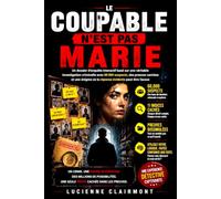 LE COUPABLE N'EST PAS MARIE: Un dossier d'enquête interactif basé sur une investigation criminelle avec 60 000 suspects, des preuves cachées et un mystère où la réponse évidente peut être fausse