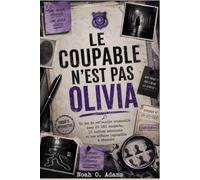 LE COUPABLE N'EST PAS OLIVIA: Un jeu de réflexion criminelle avec 20 000 suspects, 10 indices astucieux et une affaire impossible à résoudre
