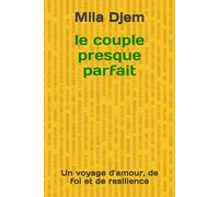 Le couple presque parfait: Un voyage d'amour, de foi et de resilience