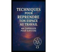 Le courage de survivre avec grâce: 44 techniques de leadership féminin pour exister sans t’effacer au travail