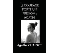 Le courage porte un prénom : Agathe