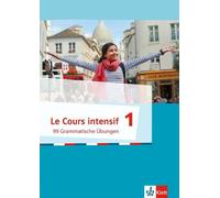 Le Cours intensif 1: 99 Grammatische Übungen 1. Lernjahr (Le Cours i (Broschüre)