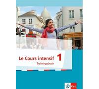 Le Cours intensif 1: Trainingsbuch mit Audios 1. Lernjahr (Le Cours (Paperback)