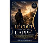 Le Cout De L'Appel: Foi, Sacrifice et La Joie de Servir Dieu (Bibliothèque Pastorale - Kerlin Muzeau)